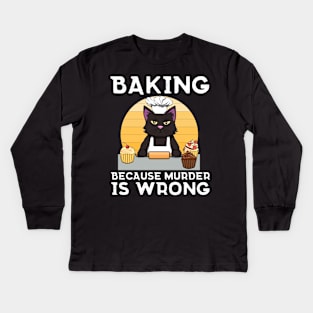 Baker Cat Baking because murder is wrong Funny Kids Long Sleeve T-Shirt